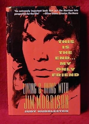 Image du vendeur pour This is the End.My Only Friend: Living & Dying With Jim Morrison mis en vente par Bruce Irving