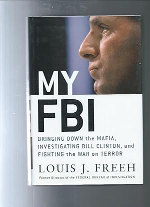 Imagen del vendedor de MY FBI : Bringing Down the Mafia, Investigating Bill Clinton, And Fighting the War on Terror a la venta por ODDS & ENDS BOOKS