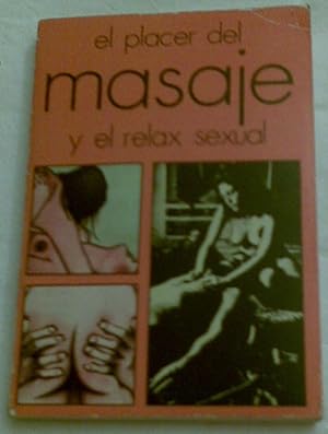 Seller image for El placer del masaje y el relax sexual. for sale by Aaromadelibros