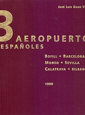 Seller image for 3 AEROPUERTOS ESPAOLES -Barcelona (Bofill) - Sevilla (Moneo) - Bilbao (calatrava) for sale by Libreria 7 Soles