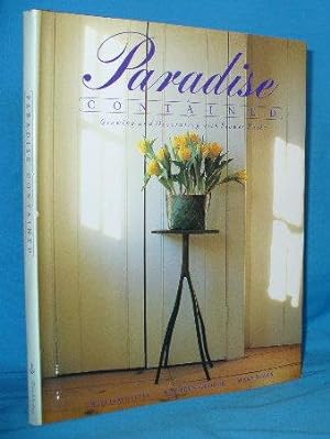 Image du vendeur pour Paradise Contained: Growing and Decorating with Flower Bulbs mis en vente par Alhambra Books