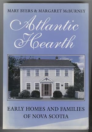 Atlantic Hearth: Early Homes and Families of Nova Scotia