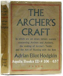 Bild des Verkufers fr The Archer's Craft. A Sheaf of Notes on Certain Matters Concerning Archers and Archery, the Masking of Archers' Tackle and the Art of Hunting with the Bow zum Verkauf von Aquila Books(Cameron Treleaven) ABAC