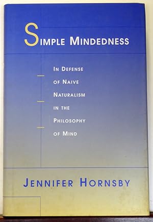 Immagine del venditore per Simple Mindedness: In Defense of Naive Naturalism in the Philosophy of Mind venduto da RON RAMSWICK BOOKS, IOBA