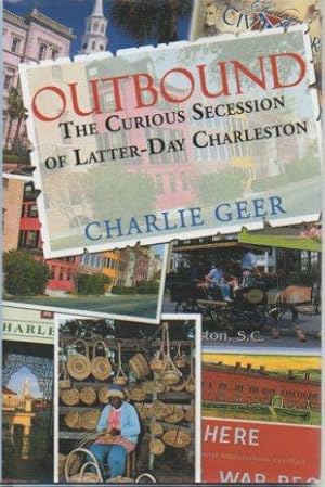 Imagen del vendedor de Outbound: The Curious Secession of Latter-day Charleston (signed) a la venta por Bookfeathers, LLC