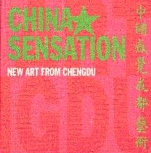 Seller image for China Sensation: New Art from Chengdu for sale by LEFT COAST BOOKS