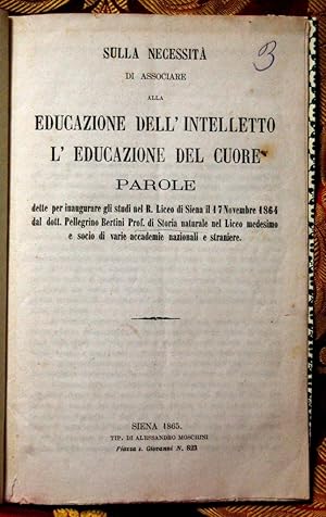 Sulla necessità di associare alla educazione dell' intelletto l' educazione del cuore. Parole det...