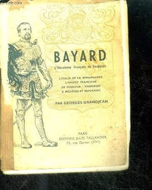 Seller image for BAYARD - L'hrosme franais de toujours; l'Italie de la Renaissance, L'pope franaise, de Fornoue - Marignan,  Mzires et Biagrasso for sale by Le-Livre