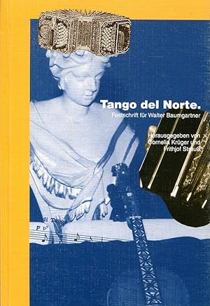 Immagine del venditore per Tango del Norte. Festschrift fr Walter Baumgartner (Publikationen des Lehrstuhls fr Nordische Geschichte 7). Herausgegeben von Cornelia Krger und Frithjof Strau unter Mitwirkung von Dorothe Goetze. venduto da Antiquariat & Buchhandlung Rose