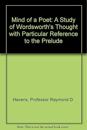 Image du vendeur pour The Mind Of A Poet: A Study Of Wordsworth's Thought With Particular Reference To The Prelude mis en vente par Kenneth A. Himber