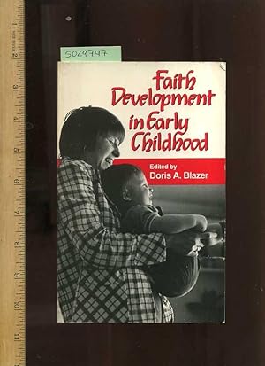 Bild des Verkufers fr Faith Development in Early Childhood [Parenting religious Readings, Inspiration, Devotion, Study, Worship, Traditional and New Thoughts discussed] zum Verkauf von GREAT PACIFIC BOOKS
