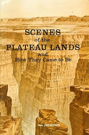SCENES OF THE PLATEAU LANDS AND HOW THEY CAME TO BE