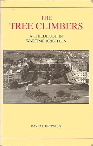 Bild des Verkufers fr The Tree Climbers. A Childhood in Wartime Brighton zum Verkauf von SAVERY BOOKS