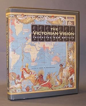 The Victorian Vision Inventing New Britain