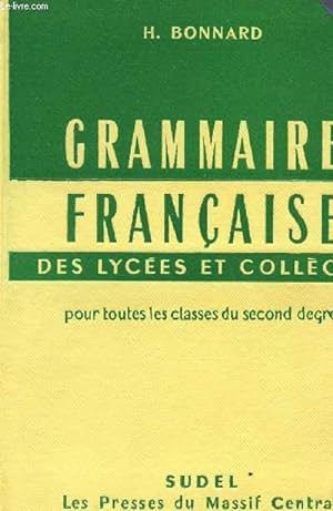 Bild des Verkufers fr GRAMMAIRE FRANCAISE DES LYCEES ET COLLEGES - POUR TOUTES LES CLASSES DU SECOND DEGRE. zum Verkauf von Le-Livre