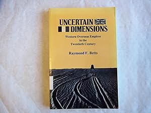 Imagen del vendedor de Uncertain Dimensions. Western Overseas Empires in the Twentieth Century a la venta por Carmarthenshire Rare Books