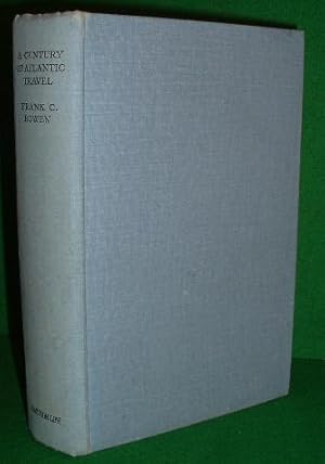 A CENTURY OF ATLANTIC TRAVEL 1830 - 1930