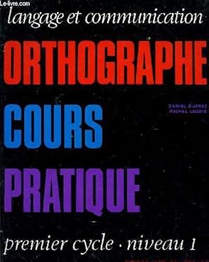 Bild des Verk�ufers f�r ORTHOGRAPHE - COURS PRATIQUE - PREMIER CYCLE - NIVEAU 1 - COLLECTION "LANGAGE ET COMMUNICATION". zum Verkauf von Le-Livre