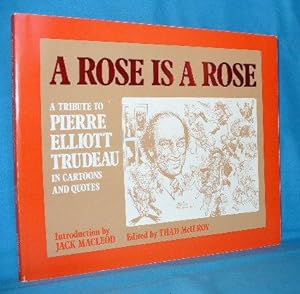Seller image for A Rose is a Rose: A Tribute to Pierre Elliott Trudeau in Cartoons and Quotes for sale by Alhambra Books
