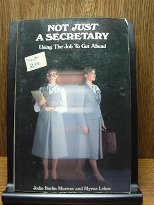 Immagine del venditore per NOT JUST A SECRETARY: Using The Job To Get Ahead venduto da The Book Abyss