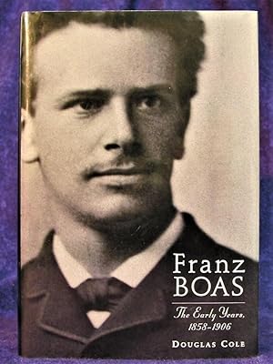 Imagen del vendedor de Franz Boas : The Early Years, 1858-1906 a la venta por Independent Books