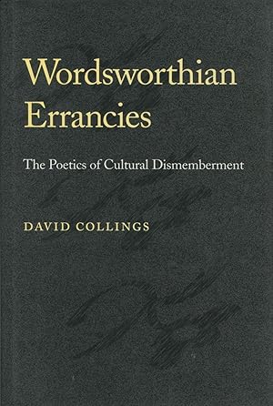 Wordsworthian Errancies : The Poetics of Cultural Dismemberment