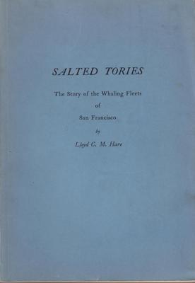 Seller image for Salted Tories: The Story of the Whaling Fleets of San Francisco. for sale by Berkelouw Rare Books