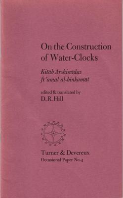 Immagine del venditore per On the Construction of Water-Clocks. Kitab Arshimidas fi 'amal al-binkamat. venduto da Berkelouw Rare Books