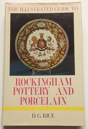 Seller image for THE ILLUSTRATED GUIDE TO ROCKINGHAM POTTERY AND PORCELAIN for sale by Chris Barmby MBE. C & A. J. Barmby
