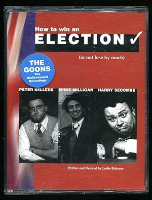 Image du vendeur pour How to Win an Election [or not lose by much]: The Goons The Undiscovered Recordings mis en vente par Little Stour Books PBFA Member