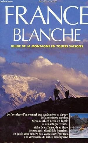 Seller image for FRANCE BLANCHE - GUIDE DE MONTAGNE EN TOUTES SAISONS. for sale by Le-Livre