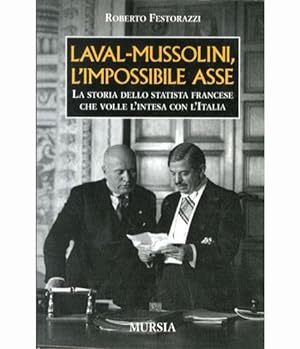 Imagen del vendedor de Laval-Mussolini, l'impossibile asse. La storia dello statista francese che volle l'intesa con l'Italia a la venta por LIBET - Libreria del Riacquisto