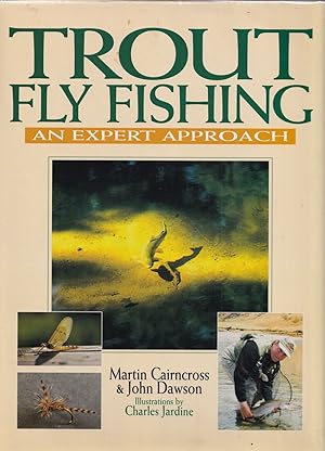 Seller image for TROUT FLY FISHING: AN EXPERT APPROACH. By Martin Cairncross and John Dawson. for sale by Coch-y-Bonddu Books Ltd