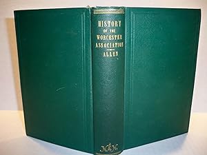 The Worcester Association and Its Antecedents A History of Four Ministerial Associations