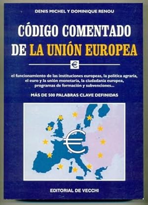 Imagen del vendedor de CODIGO COMENTADO DE LA UNION EUROPEA. El funcionamiento de las instituciones europeas, la politica agraria, el euro y la union monetaria, la ciudadania europea, programas de formacion y subvenciones a la venta por Ducable Libros