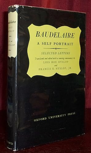 Image du vendeur pour BAUDELAIRE: A Self Portrait, Selected Letters Translated and Edited with a Running Commentary mis en vente par BOOKFELLOWS Fine Books, ABAA