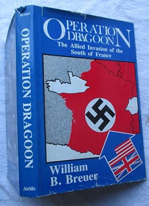 Image du vendeur pour Operation Dragoon - the Allied Invasion of the South of France mis en vente par Glenbower Books