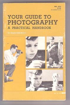 Immagine del venditore per Your Guide to Photography: A Practical Handbook (Everyday Handbooks Series #285) venduto da Ray Dertz