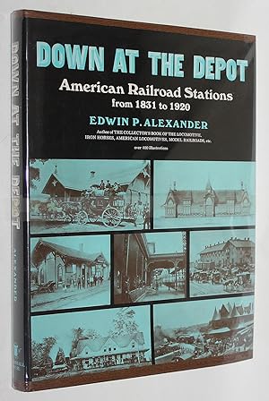 Down at the Depot: American Railroad Stations from 1831-1920