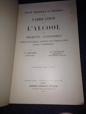 Traité Théorique et Pratique De La Fabrication De L'Alcool et De Produits Accessoires (éther Sulf...