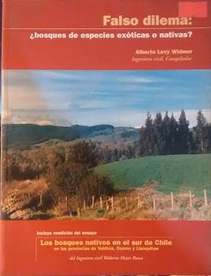 Falso dilema : ¿ bosques de especies exóticas o nativas ?. Incluye reedición del ensayo Los bosqu...
