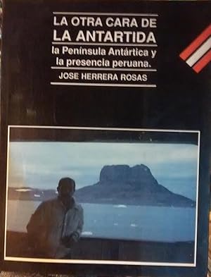 Seller image for La otra cara de la Antrtida. La Pennsula Antrtica y la presencia peruana for sale by Librera Monte Sarmiento