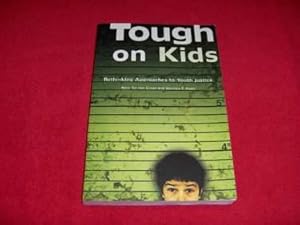 Tough on Kids : Rethinking Approaches to Youth Justice