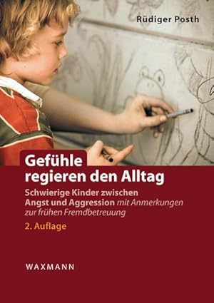 Bild des Verkufers fr Gefhle regieren den Alltag : Schwierige Kinder zwischen Angst und Aggression. Mit Anmerkungen zur frhen Fremdbetreuung zum Verkauf von AHA-BUCH GmbH