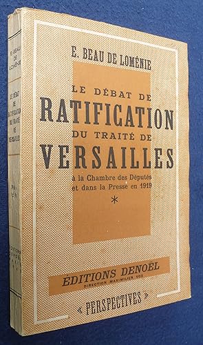 Seller image for Le dbat de ratification du trait de Versailles  la Chambre des Dputs et dans la Presse en 1919 for sale by ferdinand bouquiniste des quais de Paris