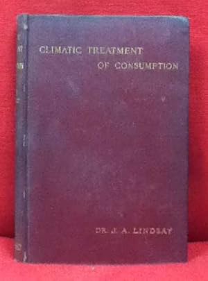 Image du vendeur pour Climatic Treatment of Consumption. A Contribution Based on Medical Climatology mis en vente par Barter Books Ltd