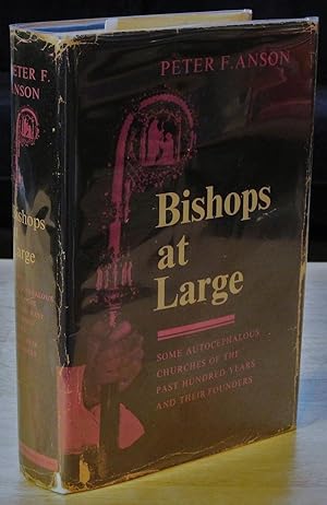 Bishops at Large: Some Autocephalous Churches of the Past One Hundred Years and Their Founders