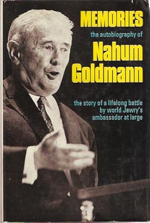 Seller image for Memories : The Autobiography of Nahum Goldmann. The Story of a Lifelong Battle by World Jewry's Ambassador at Large. Translated by Helen Sebba. for sale by City Basement Books