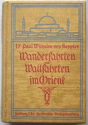 Bild des Verkufers fr Wanderfahrten und Wallfahrten im Orient. Mit 195 Bildern und 2 Karten zum Verkauf von Buchhandel Bernhard Kastenholz