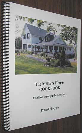 The Miller's House Cookbook : Cooking Through the Seasons